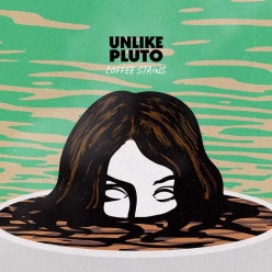 Unlike Pluto - Coffee Stains
